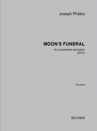 Joseph Phibbs, The Moon's Funeral Counter Tenor and Piano Partitur