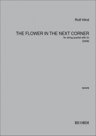 Rolf Hind, The flower in the next corner 2 Violins, Viola and Cello Partitur + Stimmen