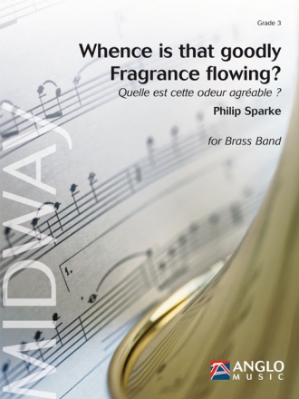 Whence is that goodly Fragrance flowing? Brass Band Partitur + Stimmen