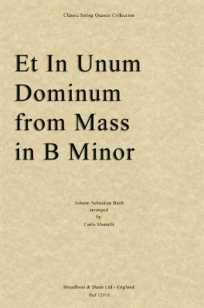 Johann Sebastian Bach, Et In Unum Dominum from Mass in B Minor Streichquartett Partitur