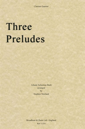 Johann Sebastian Bach, Three Preludes Klarinettenquartett Partitur + Stimmen