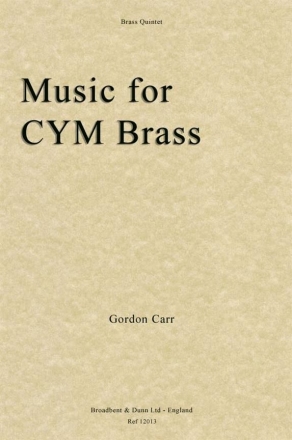 Gordon Carr, Music for CYM Brass Blechblserquintett Partitur + Stimmen