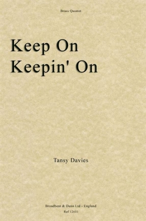 Tansy Davies, Keep On Keepin' On Blechblserquintett Partitur + Stimmen