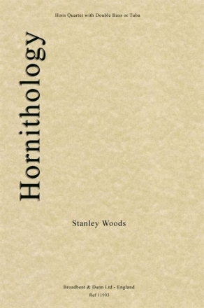 Stanley Woods, Hornithology Horn Quartet with Double Bass or Tuba Partitur + Stimmen