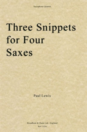 Paul Lewis, Three Snippets for Four Saxes Saxophonquartett Partitur + Stimmen