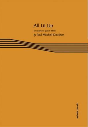 Paul Mitchell-Davidson, All Lit Up Saxophone Quartet [SSSS] Partitur + Stimmen