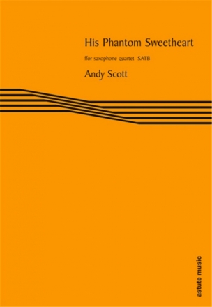 Andy Scott, His Phantom Sweetheart Saxophonquartett Partitur + Stimmen