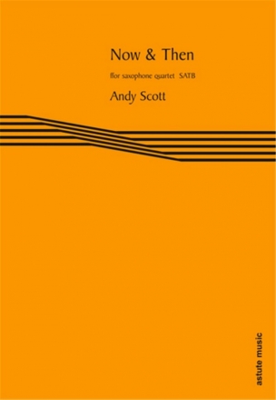 Andy Scott, Now and Then Saxophonquartett Partitur + Stimmen