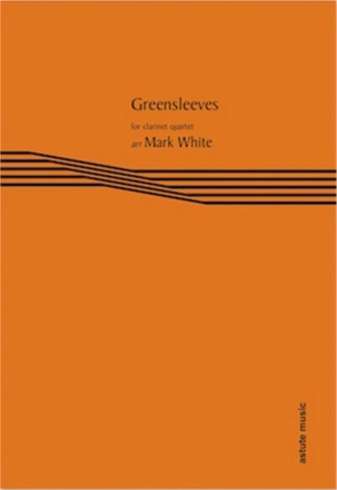 Mark White, Greensleeves Klarinettenquartett Partitur + Stimmen