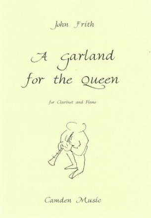 John Frith, A Garland for the Queen for clarinet & piano Partitur und Stimme