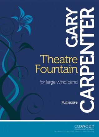 Gary Carpenter, Theatre Fountain for Wind Band Partitur