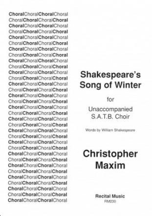 Christopher Maxim Words: William Shakespeare Shakespeare's Song of Winter choral (mixed voices)