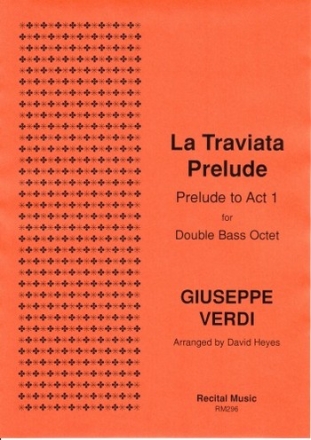 Giuseppe Verdi Arr: David Heyes La Traviata Prelude double bass octet