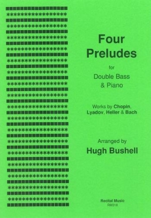 Bach, Bushell, Chopin, Heller and Lyadov Four Preludes double bass & piano