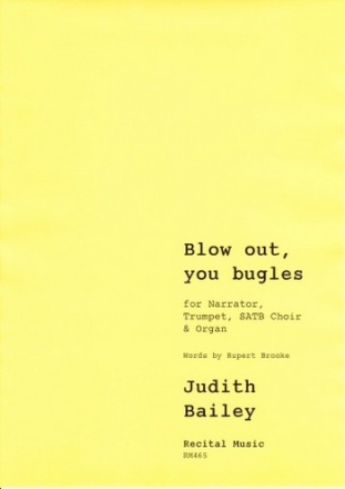 Judith Bailey Words: Rupert Brooke Blow out, you bugles choral (mixed voices)