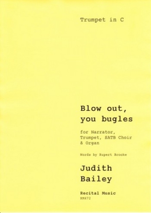 Judith Bailey Words: Rupert Brooke Blow out, you bugles trumpet solo