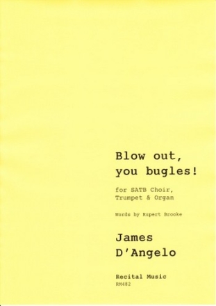 James D'Angelo Words: Rupert Brooke Blow out, you bugles! choral (mixed voices)