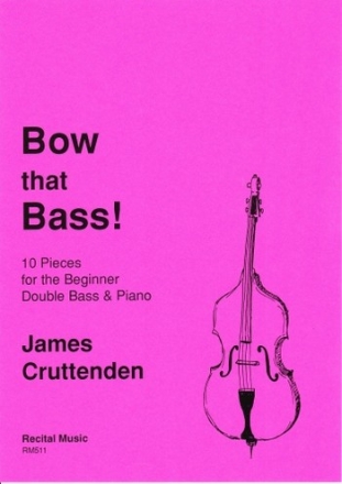 James Cruttenden Bow that Bass! (10 Pieces) double bass & piano