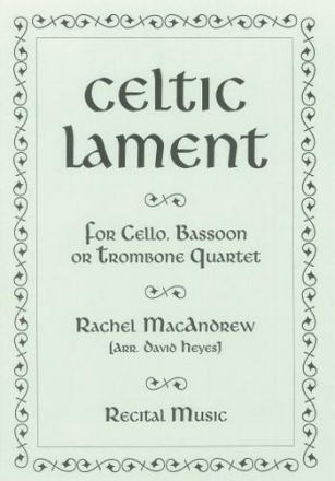 Rachel MacAndrew Ed: David Heyes Celtic Lament for cello/bassoon/trombone quartet bassoon quartet (4 bns), trombone quartet, cello quartet