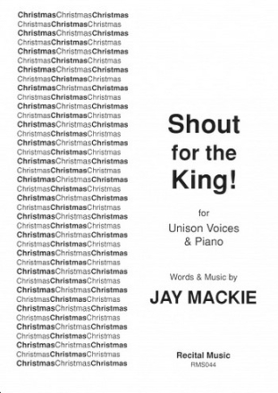 Words: Jayson Mackie Shout for the King! carols (unison, 2 or 3 part)