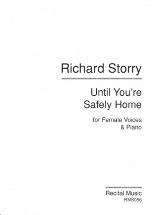 Words: Richard Storry Until You're Safely Home choral songs (upper voices)