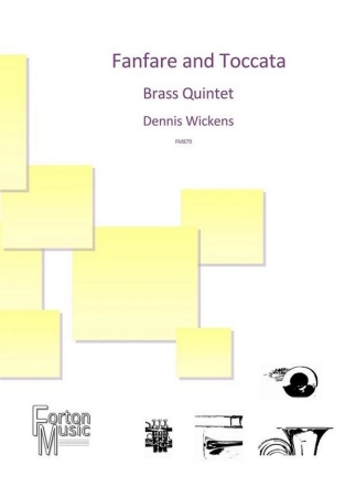 Dennis Wickens, Fanfare and Toccata 2 Trumpets, Horn, Trombone and Tuba Set