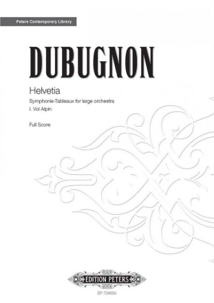 Dubugnon, Richard Helvetia (I. Vol Alpin) Symphonie-Tableaux fr Groes Orchester Partitur