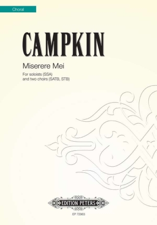 Campkin, Miserere mei fr Solisten (SSA) and zwei Chre (SATB, STB)