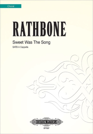 Rathbone, J. Sweet was the Song..., CP., Gem. Chor (SATB, GH. Sweet was the Song (CP)