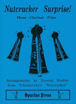 Peter Ilyich Tchaikovsky Arr: Duncan Stubbs Nut Cracker Surprise clarinet trio