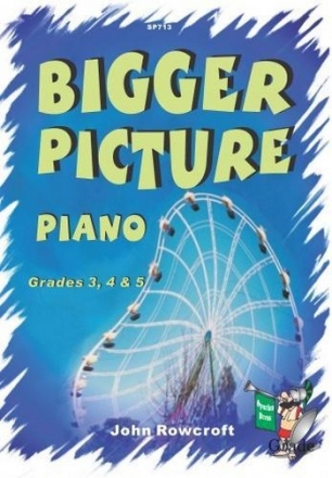 John Rowcroft Bigger Picture Piano Grade 3, 4 & 5 piano solo, electronic keyboard