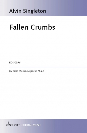 Singleton, Alvin, Fallen Crumbs Mnnerchor a cappella (T.B.) Chorpartitur