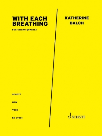 Balch, Katherine, With Each Breathing Streichquartett Partitur und Stimmen