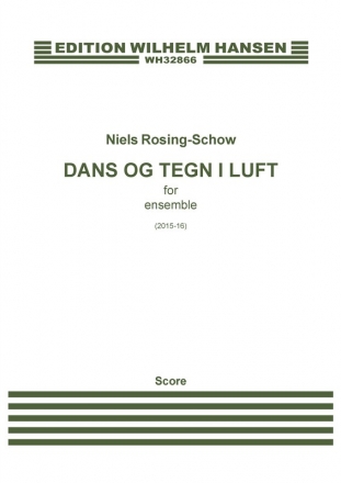 Niels Rosing-Schow, Dans og Tegn i Luft / Dance And Signs In The Air Ensemble Partitur