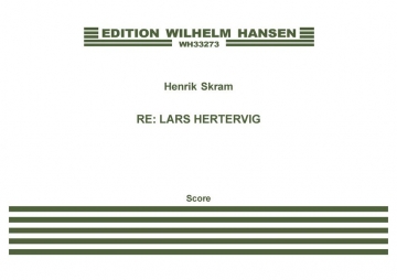 Henrik Skram, Re: Lars Hertervig Flute [Piccolo, Alto Flute], Clarinet, Vibraphone, Piano and Strings Partitur