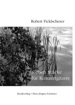 Ficklscherer, R. Sieben Stcke fr Konzertgitarre Solo-Gitarre