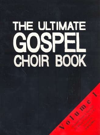 The Ultimate Gospel Choir Book 1 for mixed chorus a cappella