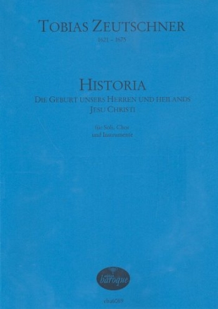 Historia Die Geburt unsers Herren und Heilands Jesu Christi fr Soli, gem Chor und Instrumente Partitur