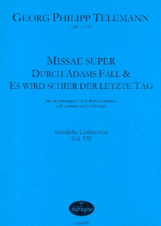 Missae super Durch Adams Fall TWV9:4  und  Es wird schier TWV9:7 fr gem Chor und Bc (Instrumente ad lib) Partitur (Bc nicht ausgesetzt)