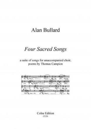 Alan Bullard Author: Thomas Campion Four Sacred Songs choral (mixed voices)