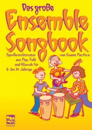 Das grosse Ensemble Songbook Spielkreisliteratur aus Pop, Folk und Klassik