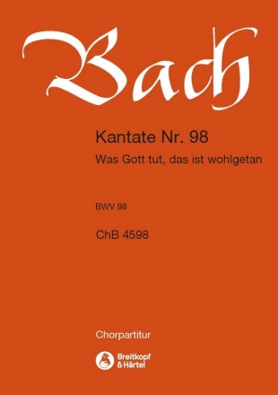 Was Gott tut, das ist wohlgetan - Kantate Nr.98 BWV98 fr Soli, gem Chor und Orchester Chorpartitur