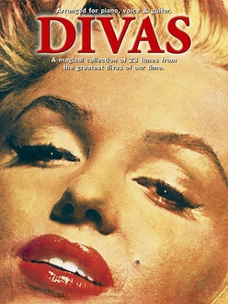 Divas: a magical collection of 23 tunes from the greatest divas of our time for piano/vocal/guitar