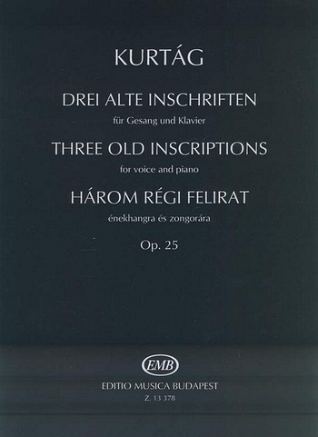 3 old Inscriptions op.25 for voice and piano 3 alte Inschriften Harom Regi Felirat