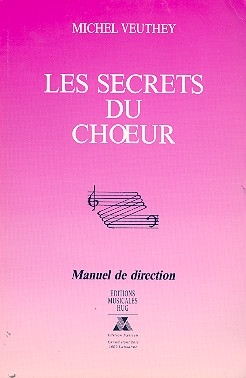 Les secrets du choeur Manuel de direction