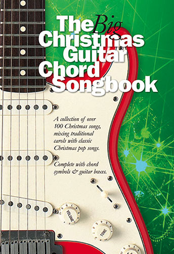 The big Christmas guitar chord songbook: texts and guitar chords a collection of over 100 Christmas songs