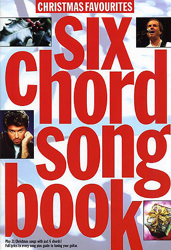 6 chord songbook: texts and guitar chords Christmas favourites Play 21 Christmassongs with just 6 chords