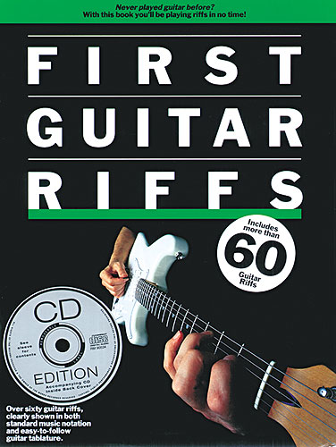 First guitar riffs (+CD) over 60 guitar riffs clearly shown in boths standard music notation and easy to follow guitar tabulature