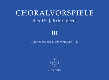 Choralvorspiele des 19.Jahrhunderts Band 3 fr Orgel Liederanfnge F - L