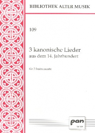 3 kanonische Lieder aus dem 14. Jahrhundert fr 3 Instrumente 3 Spielpartituren